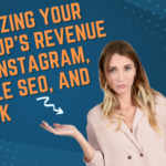 Maximizing Your Startups Revenue with Instagram